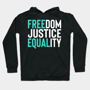 'Freedom. Justice. Equality' Social Inclusion Shirt Hoodie